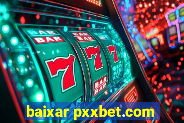 baixar pxxbet.com